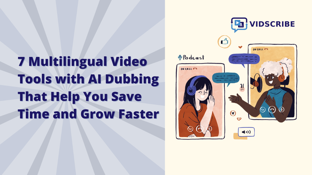 7 Multilingual Video Tools with AI Dubbing That Help You Save Time and Grow Faster