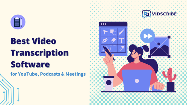 Best Video Transcription Software for YouTube, Podcasts & Meetings