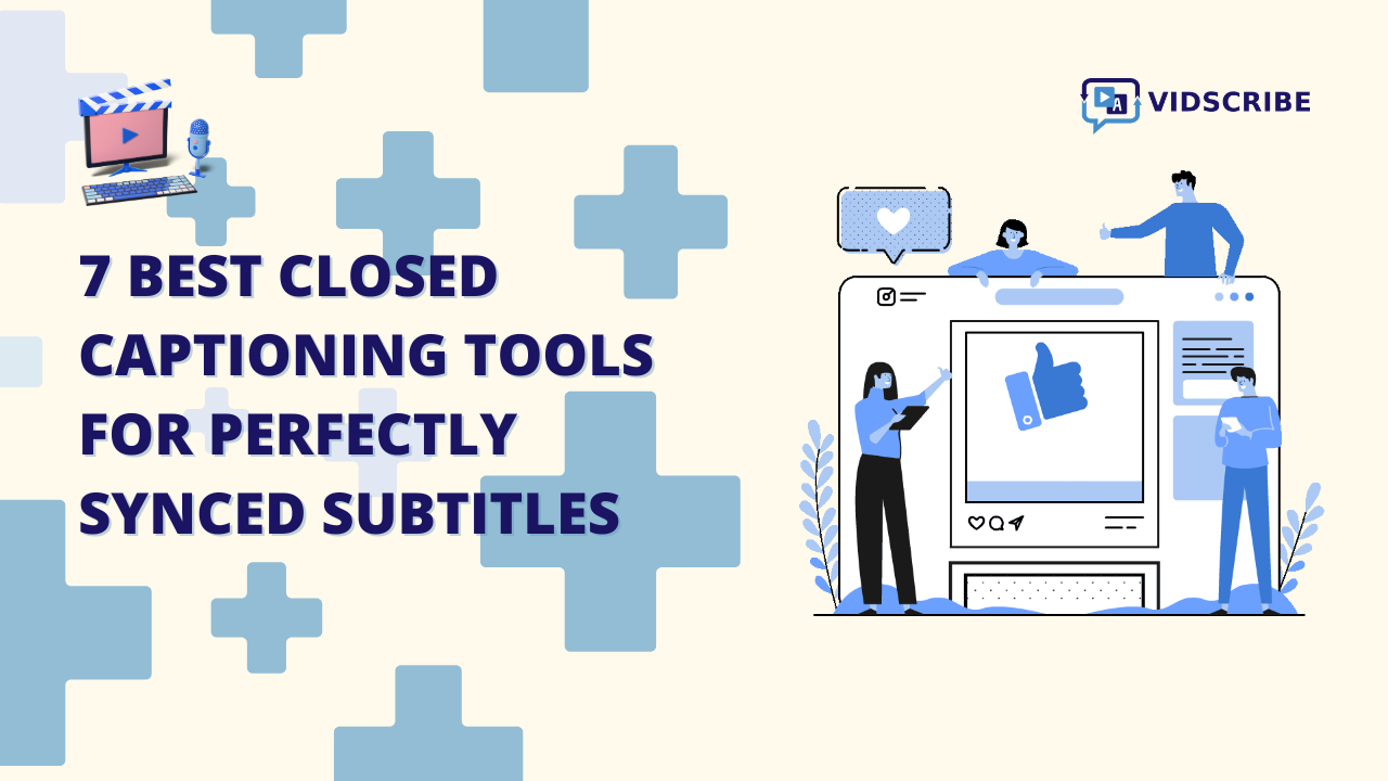 7 Best Closed Captioning Tools for Perfectly Synced Subtitles